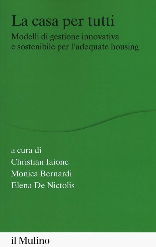 La casa per tutti. Modelli di gestione innovativa e sostenibile per l'adequate housing - copertina
