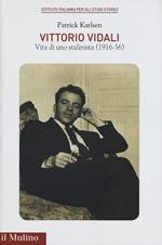Vittorio Vidali. Vita di uno stalinista (1916-1956)