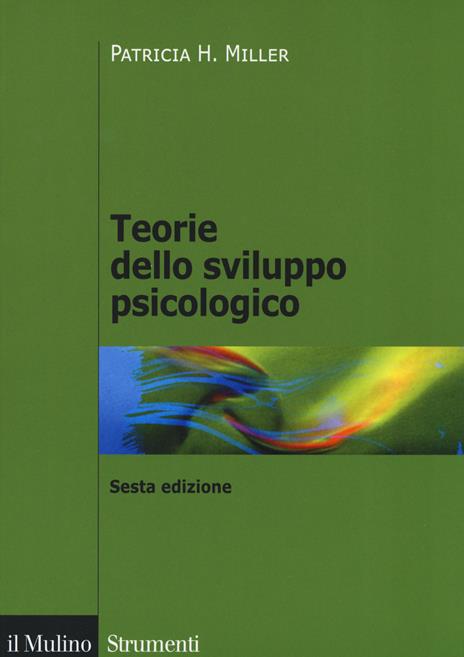 Teorie dello sviluppo psicologico - Patricia H. Miller - copertina