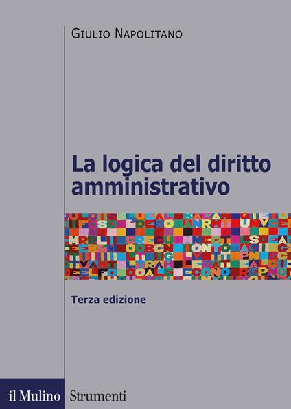 La logica del diritto amministrativo - Giulio Napolitano - copertina