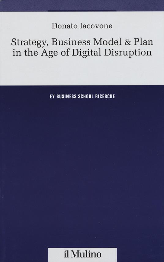 Strategy, Business Model & Plan in the Age of Digital Disruption - Donato Iacovone - copertina