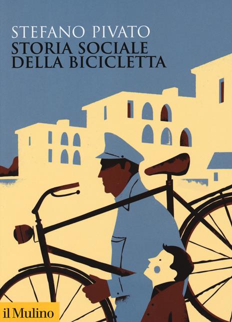 Storia sociale della bicicletta - Stefano Pivato - copertina