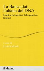 La banca dei dati italiana del DNA. Limiti e prospettive della genetica forense