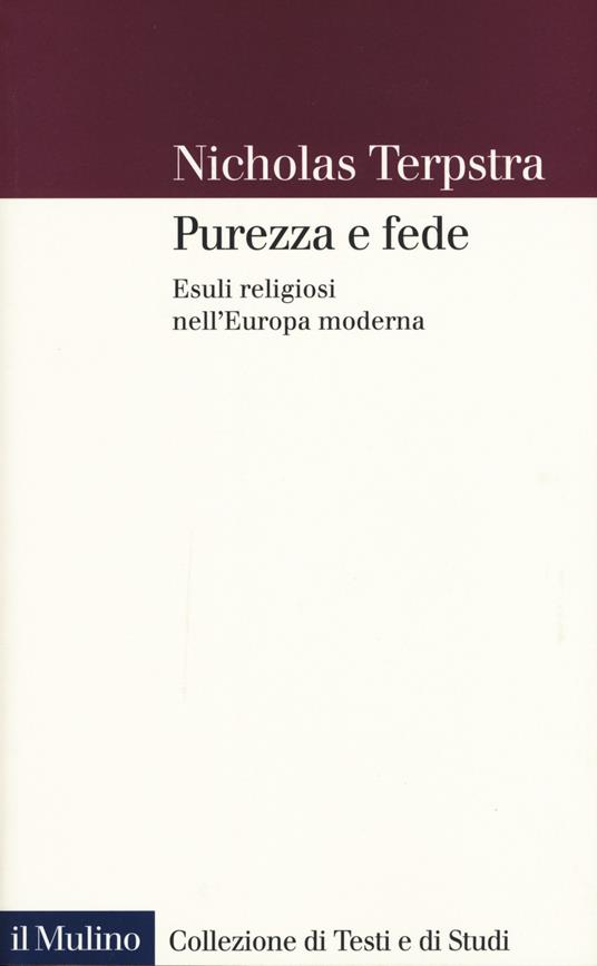 Purezza e fede. Esuli religiosi nell'Europa moderna - Nicholas Terpstra - copertina
