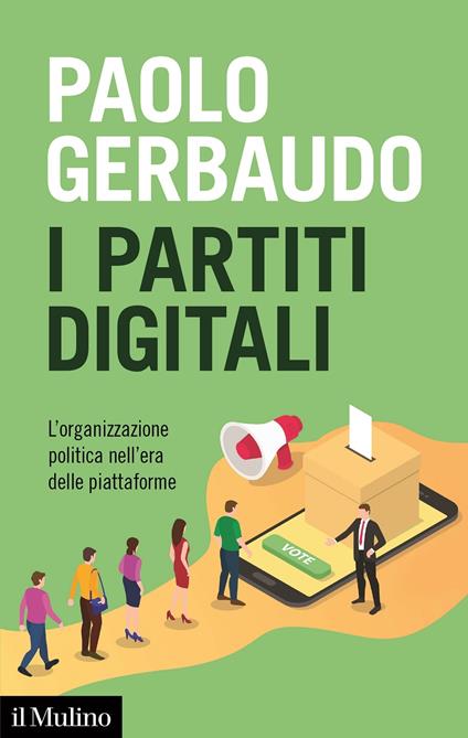 I partiti digitali. L'organizzazione politica nell'era delle piattaforme - Paolo Gerbaudo - copertina