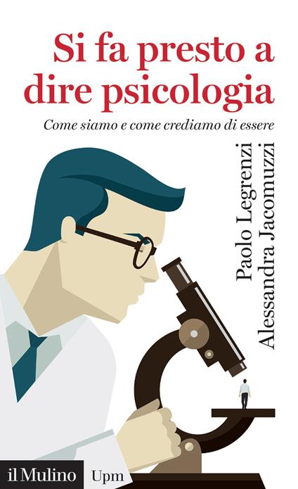 Si fa presto a dire psicologia. Come siamo e come crediamo di essere -  Paolo Legrenzi, Alessandra Jacomuzzi - copertina