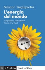 L' energia del mondo. Geopolitica, sostenibilità, Green New Deal