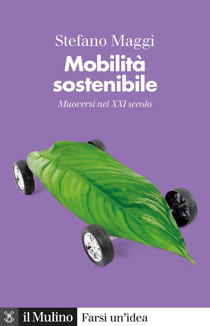 Mobilità sostenibile. Muoversi nel XXI secolo - Stefano Maggi - copertina