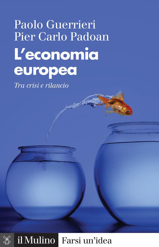 L' economia europea. Tra crisi e rilancio - Paolo Guerrieri,Pier Carlo Padoan - copertina