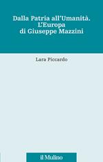 Dalla patria all'umanità. L'Europa di Giuseppe Mazzini