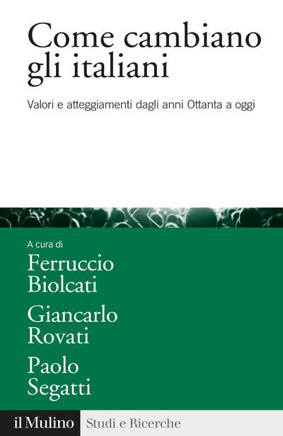 Come cambiano gli italiani. Valori e atteggiamenti dagli anni Ottanta a oggi - copertina