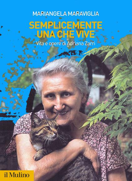 Semplicemente una che vive. Vita e opere di Adriana Zarri - Mariangela Maraviglia - copertina