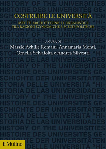 Costruire le università. Aspetti architettonici e urbanistici, tra ragioni economiche e scelte politiche - copertina