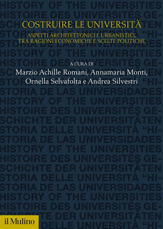 Costruire le università. Aspetti architettonici e urbanistici, tra ragioni economiche e scelte politiche - copertina