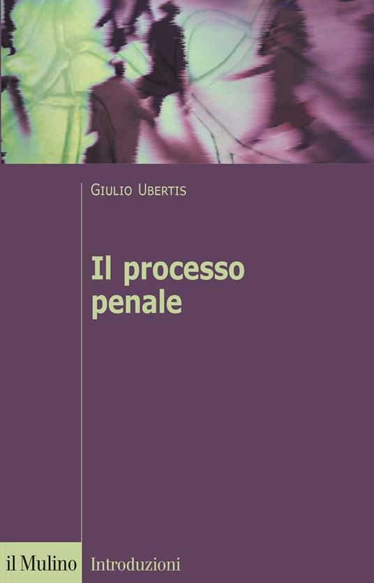 Il processo penale - Giulio Ubertis - copertina
