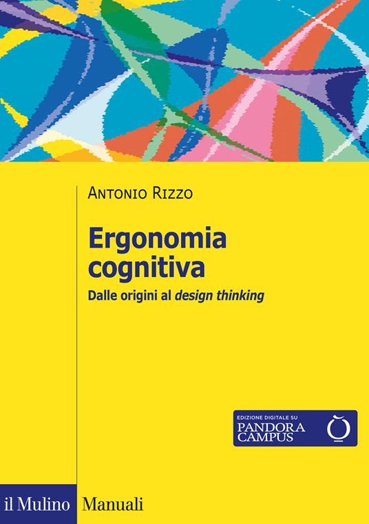 Ergonomia cognitiva. Dalle origini al design thinking - Antonio Rizzo - copertina