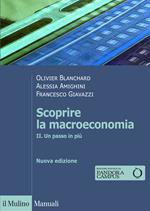 Scoprire la macroeconomia. Nuova ediz.. Vol. 2: Un passo in più