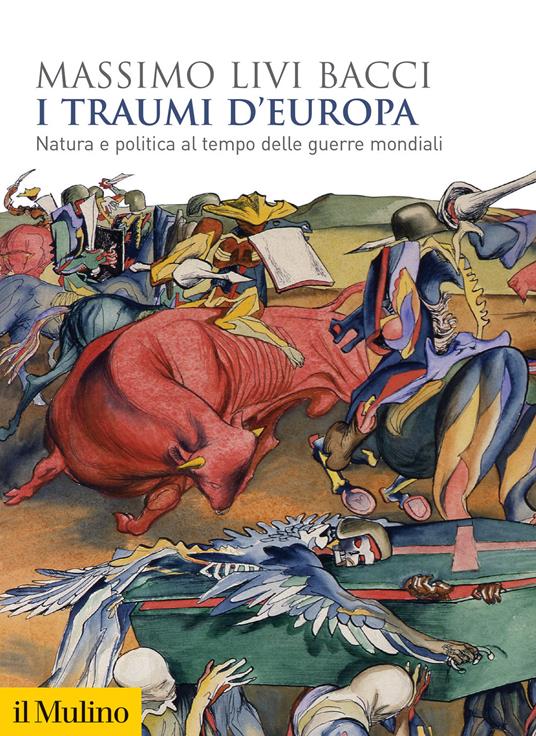 I traumi d'Europa. Natura e politica al tempo delle guerre mondiali - Massimo Livi Bacci - copertina