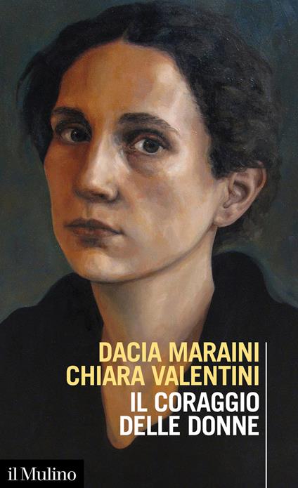 Il coraggio delle donne - Dacia Maraini,Chiara Valentini - copertina