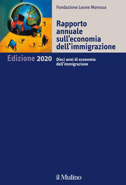 Rapporto annuale sull'economia dell'immigrazione 2020. Dieci anni di economia dell'immigrazione - copertina
