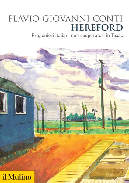 Hereford. Prigionieri italiani non cooperatori in Texas - Flavio Giovanni Conti - copertina