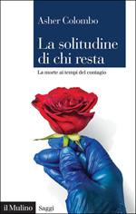 La solitudine di chi resta. La morte ai tempi del contagio