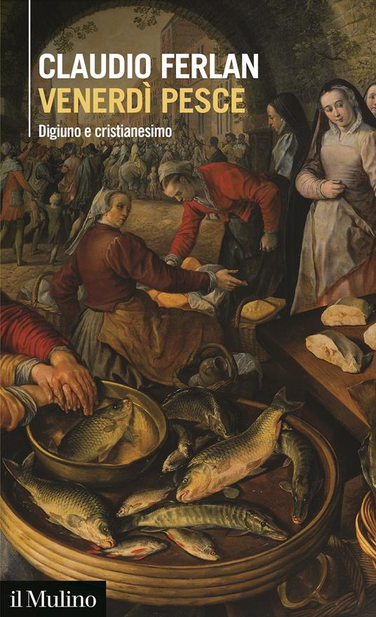 Venerdì pesce. Digiuno e cristianesimo - Claudio Ferlan - copertina