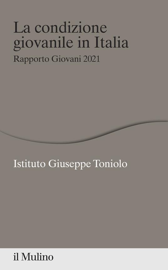 La condizione giovanile in Italia. Rapporto Giovani 2021 - copertina