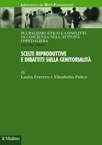 Pluralismo etico e conflitti di coscienza nell'attività ospedaliera. Vol. 1: Scelte riproduttive e dibattiti sulla genitorialità.