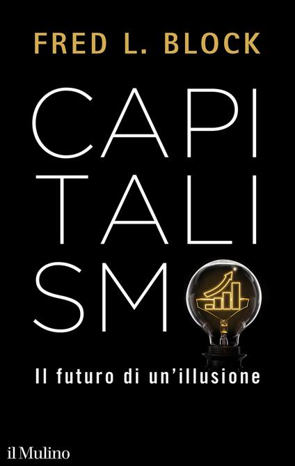 Capitalismo. Il futuro di un'illusione - Fred L. Block - copertina