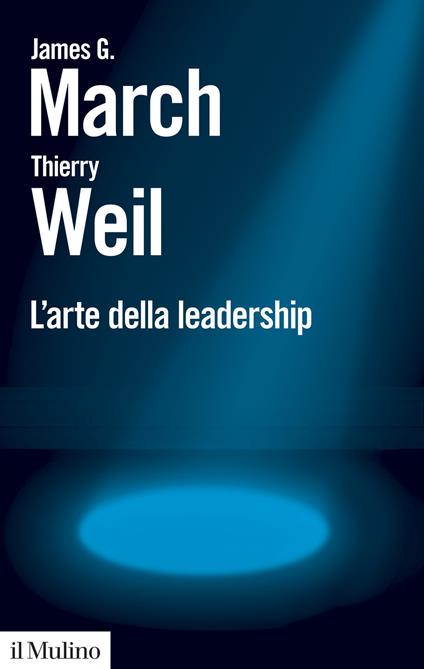 L' arte della leadership - James G. March,Thierry Weil - copertina