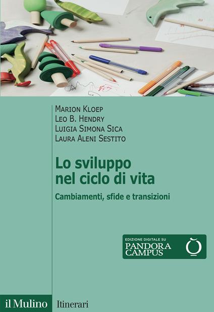 Lo sviluppo nel ciclo di vita. Cambiamenti, sfide e transizioni - Marion Kloep,Leo Hendry,Luigia Simona Sica - copertina