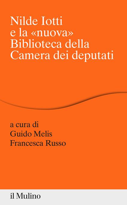 Nilde Iotti e la «nuova» Biblioteca della Camera dei Deputati - copertina