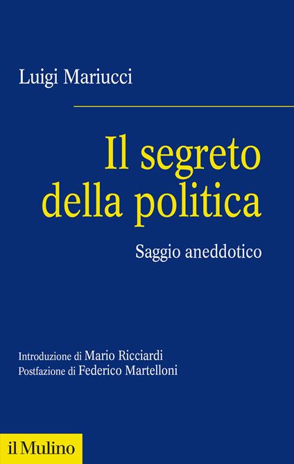 Il segreto della politica. Saggio aneddotico - Luigi Mariucci - copertina