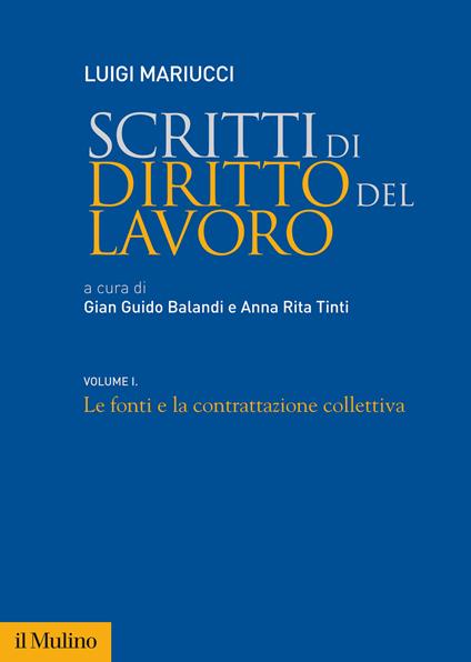 Scritti di diritto del lavoro. Vol. 1: Le fonti e la contrattazione collettiva - Luigi Mariucci - copertina