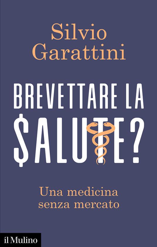 Brevettare la salute? Una medicina senza mercato - Silvio Garattini - copertina