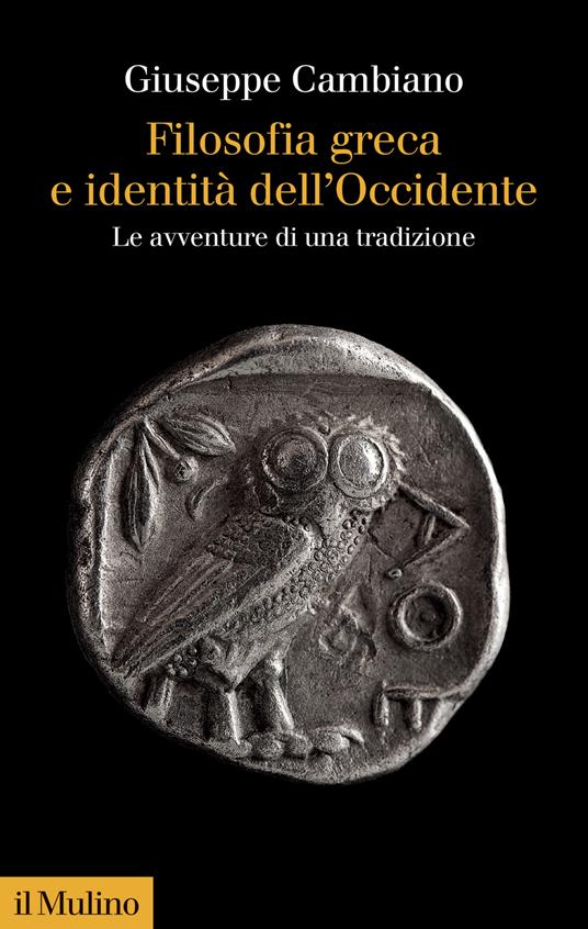 Filosofia greca e identità dell'Occidente. Le avventure di una tradizione - Giuseppe Cambiano - copertina