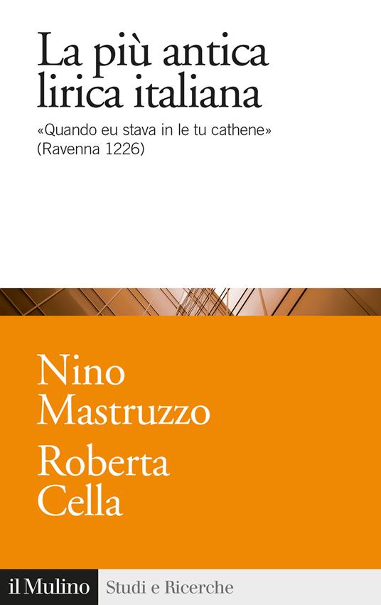 La più antica lirica italiana. «Quando eu stava in le tu cathene» (Ravenna 1226) - Roberta Cella,Nino Mastruzzo - copertina