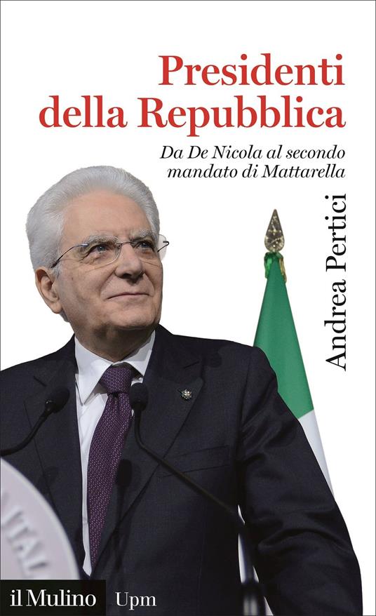 Presidenti della Repubblica. Da De Nicola al secondo mandato di Mattarella - Andrea Pertici - copertina