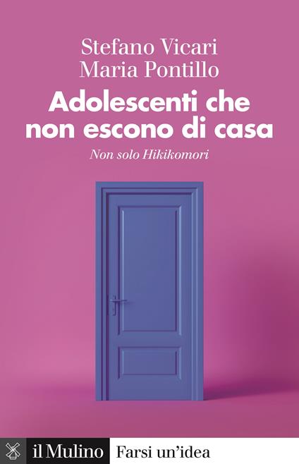 Adolescenti che non escono di casa. Non solo Hikikomori - Stefano Vicari,Maria Pontillo - copertina