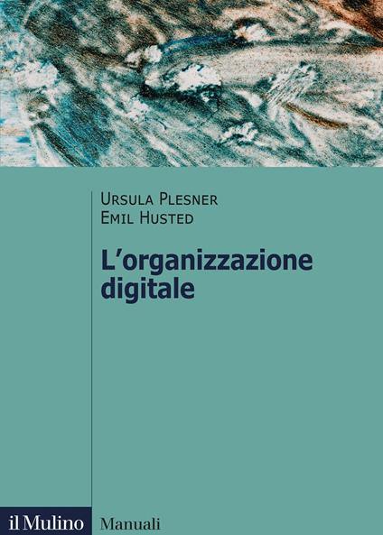 L' organizzazione digitale - Ursula Plesner,Emil Husted - copertina