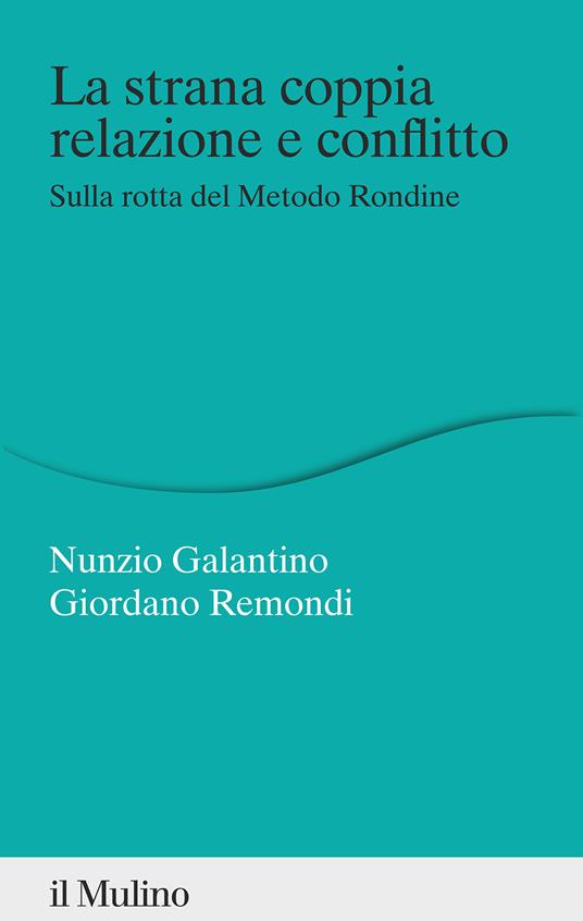 La strana coppia relazione e conflitto. Sulla rotta del Metodo Rondine - Nunzio Galantino,Giordano Remondi - copertina