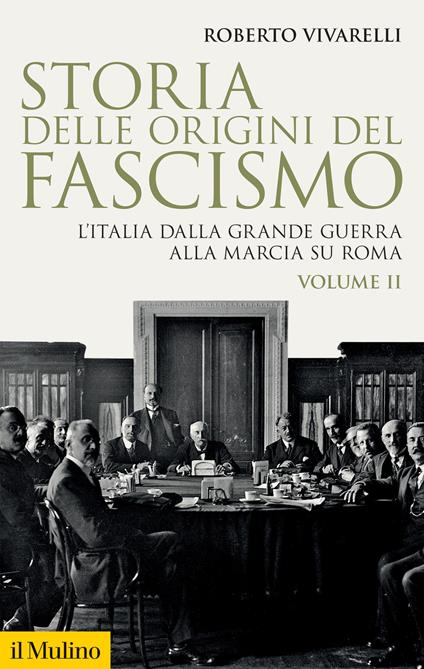 Storia delle origini del fascismo. L'Italia dalla grande guerra alla marcia su Roma. Vol. 2 - Roberto Vivarelli - copertina