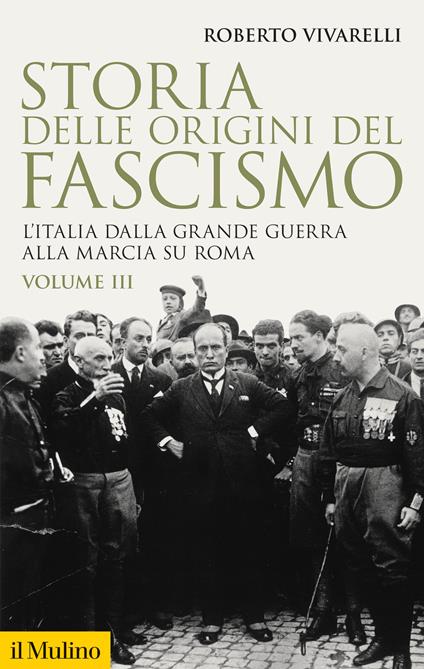 Storia delle origini del fascismo. L'Italia dalla grande guerra alla marcia su Roma. Vol. 3 - Roberto Vivarelli - copertina