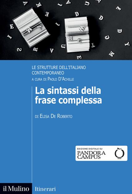 La sintassi della frase complessa. Le strutture dell'italiano contemporaneo - Elisa De Roberto - copertina