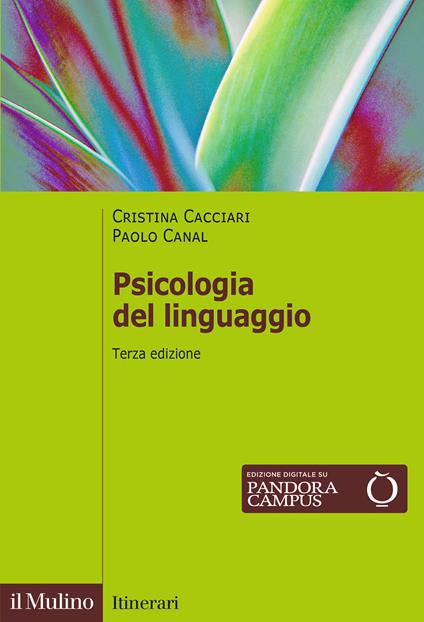 Psicologia del linguaggio. Nuova ediz. - Cristina Cacciari,Paolo Canal - copertina
