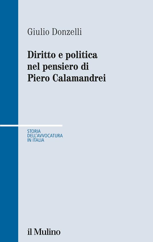 Diritto e politica nel pensiero di Piero Calamandrei - Giulio Donzelli - copertina