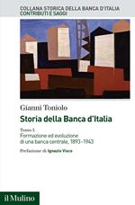 Storia della Banca d'Italia. Vol. 1: Formazione ed evoluzione di una banca centrale, 1893-1943.