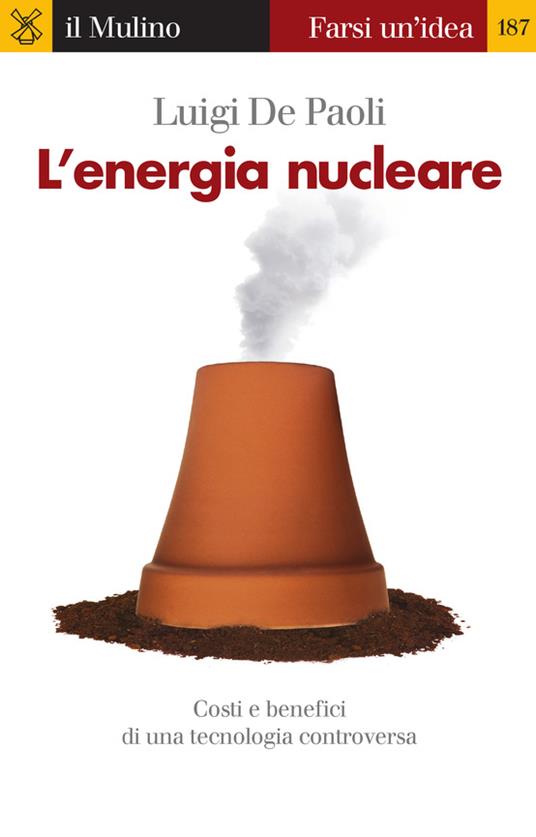 L' energia nucleare. Costi e benefici di una tecnologia controversa - Luigi De Paoli - ebook