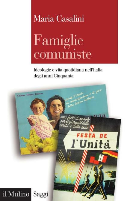 Famiglie comuniste. Ideologie e vita quotidiana nell'Italia degli anni '50 - Maria Casalini - ebook